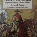 O Camiño De Santiago. Peregrinos a Compostela na Europa Medieval, de Fernando Aznar